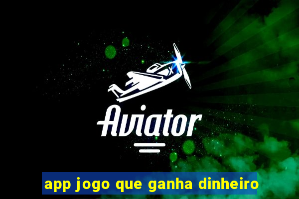 app jogo que ganha dinheiro