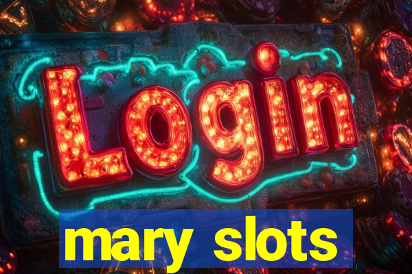 mary slots