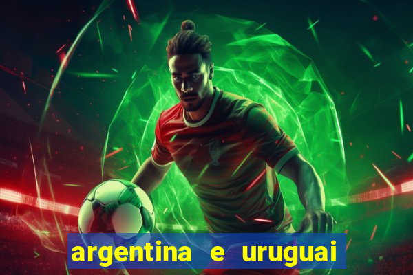 argentina e uruguai onde assistir