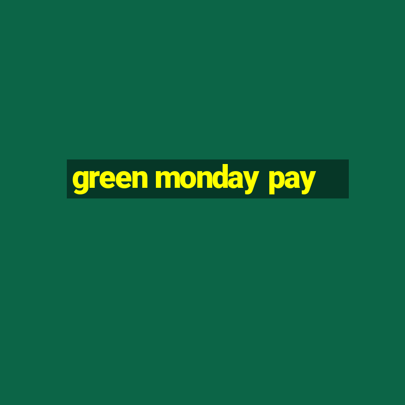 green monday pay