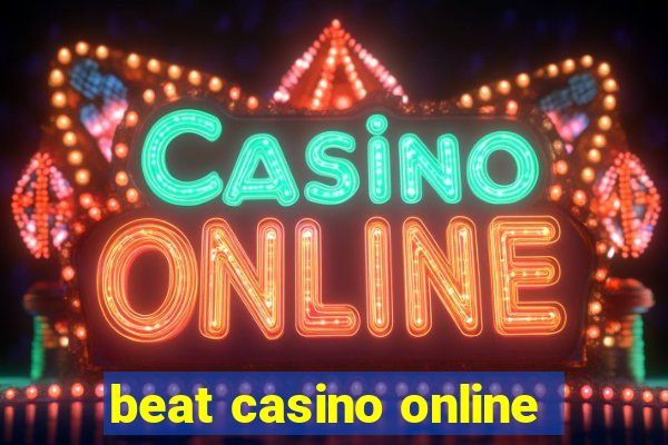 beat casino online