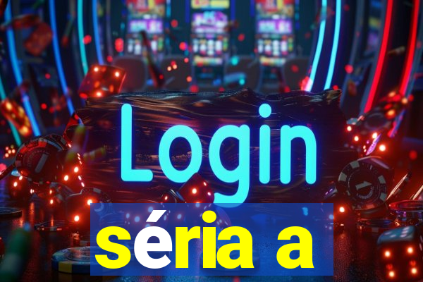 séria a