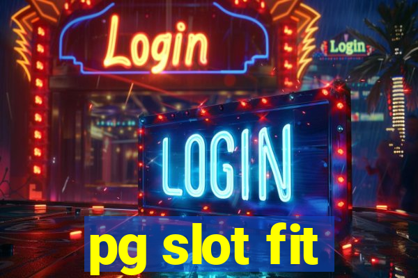 pg slot fit