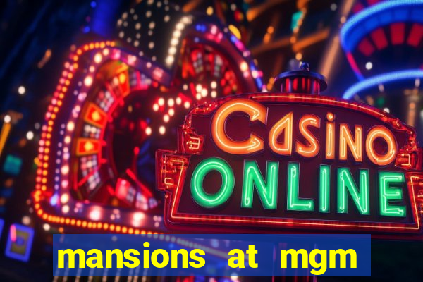 mansions at mgm hotel and casino