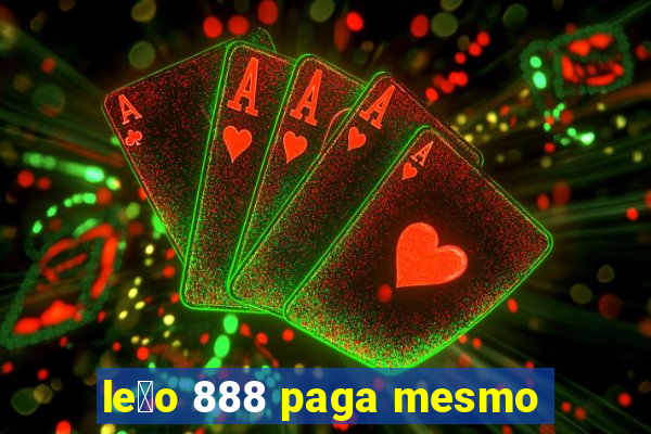 le茫o 888 paga mesmo