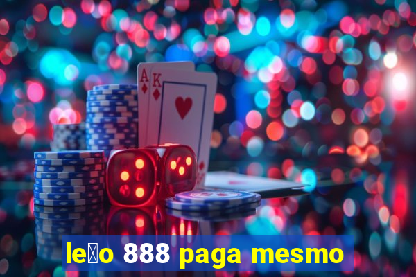 le茫o 888 paga mesmo