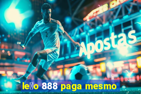 le茫o 888 paga mesmo