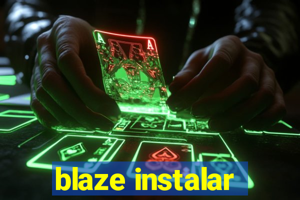 blaze instalar