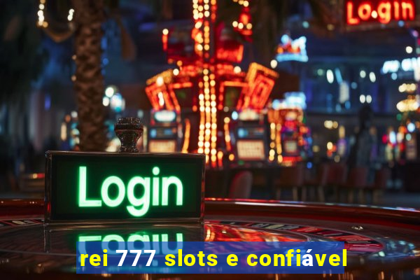 rei 777 slots e confiável