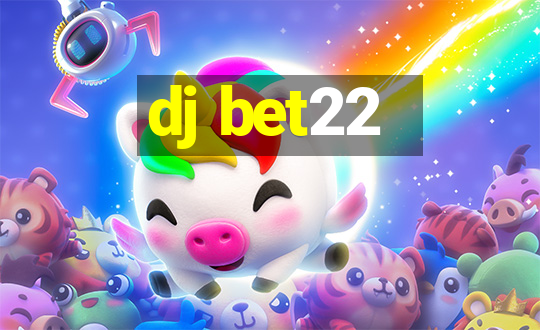 dj bet22