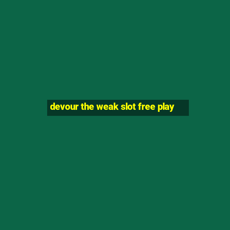 devour the weak slot free play