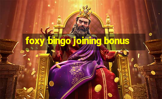 foxy bingo joining bonus