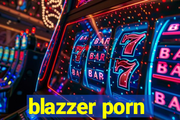 blazzer porn