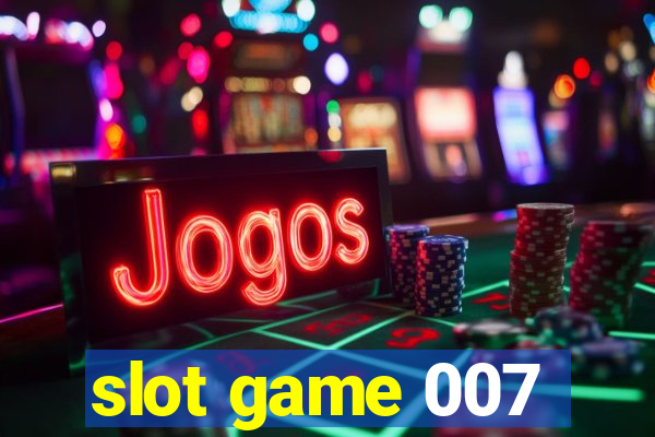 slot game 007