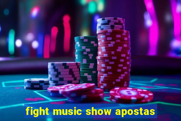 fight music show apostas