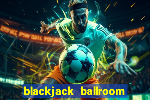 blackjack ballroom online casino