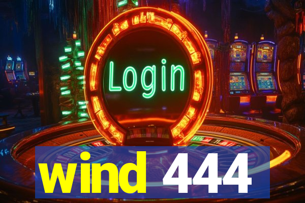 wind 444