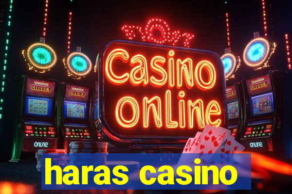 haras casino