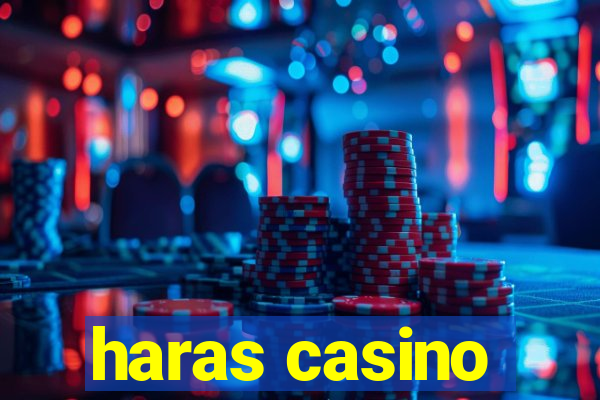 haras casino