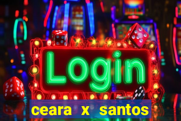 ceara x santos onde assistir