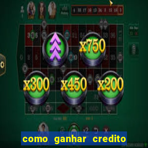 como ganhar credito de aposta na bet 365