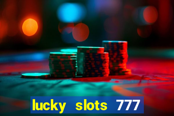 lucky slots 777 cassino online