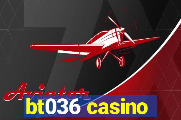 bt036 casino