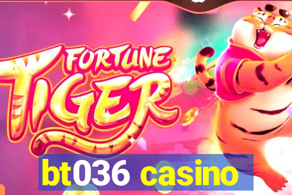 bt036 casino