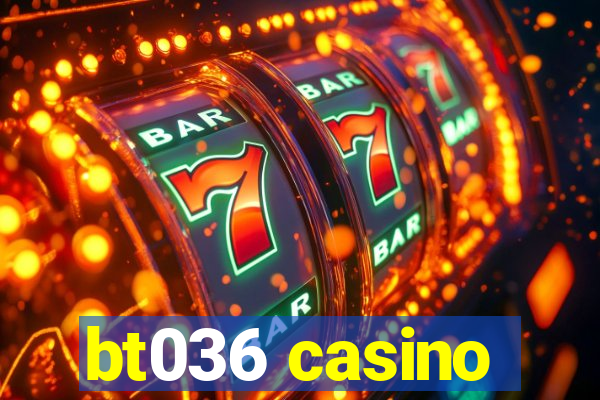 bt036 casino