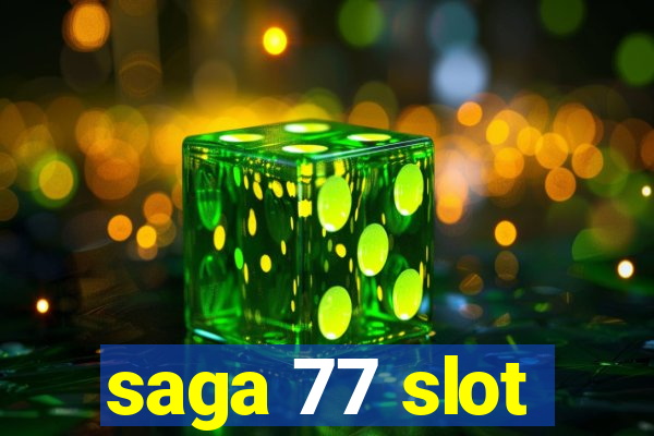 saga 77 slot