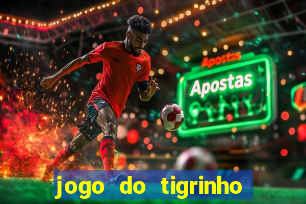 jogo do tigrinho deposito de 10 reais