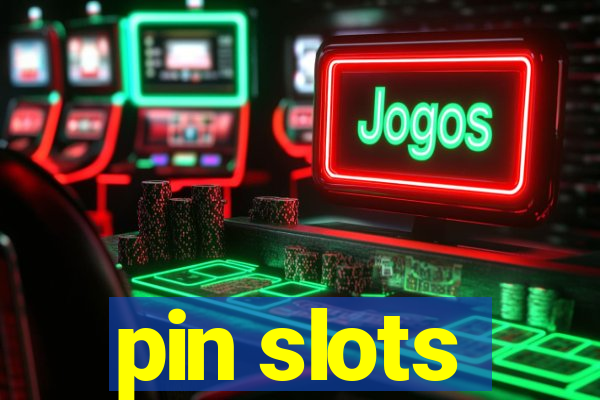 pin slots