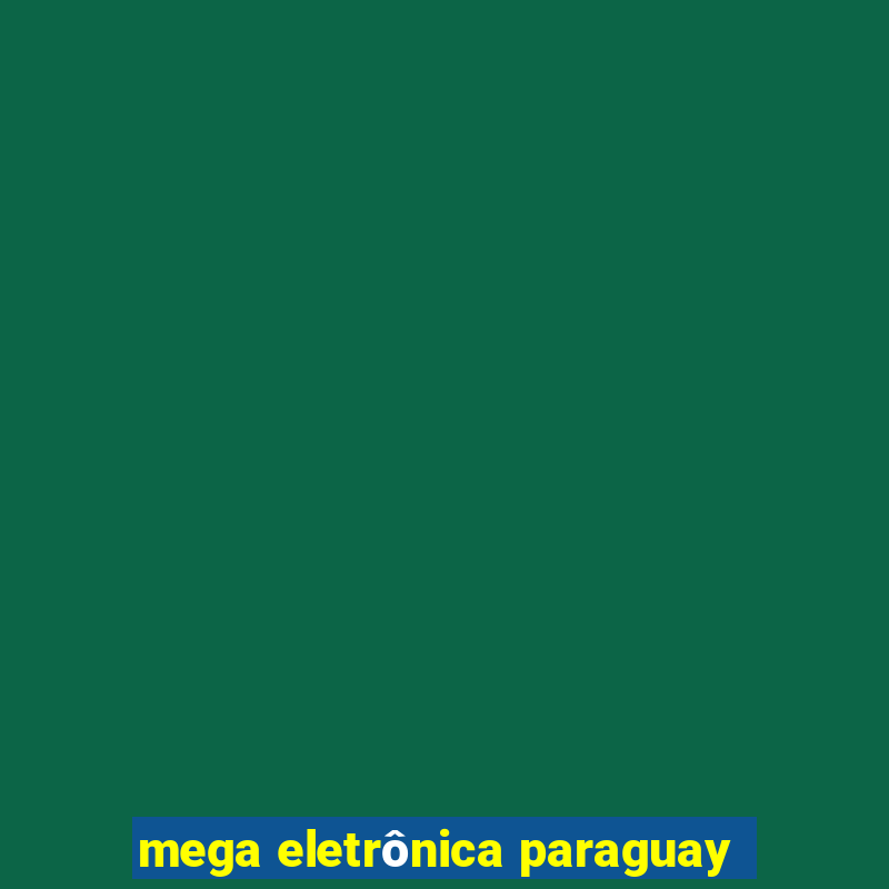 mega eletrônica paraguay