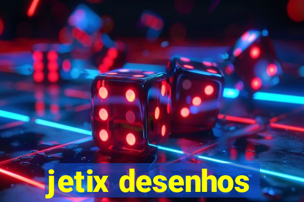 jetix desenhos