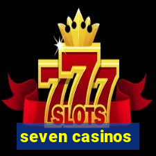 seven casinos