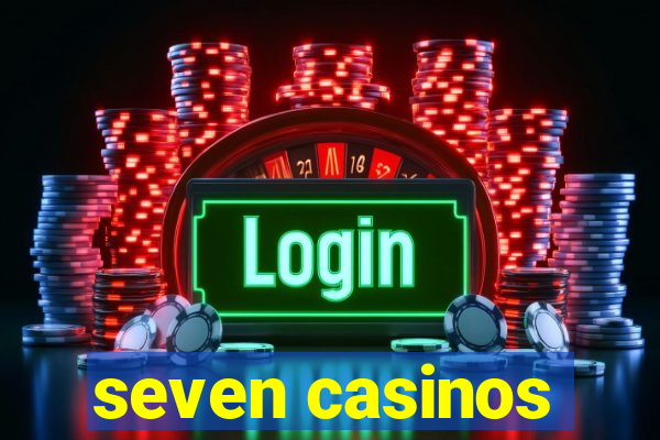 seven casinos