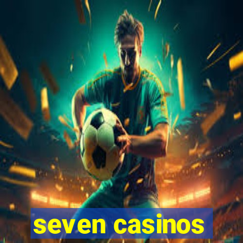 seven casinos