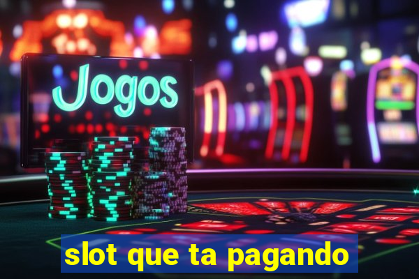 slot que ta pagando