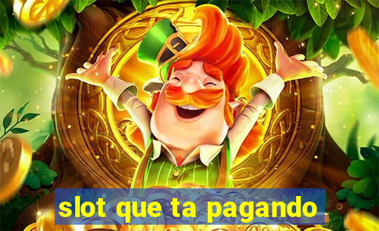 slot que ta pagando