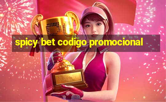 spicy bet codigo promocional