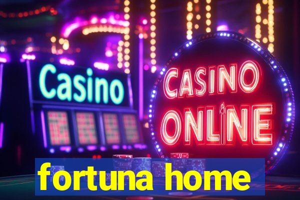 fortuna home