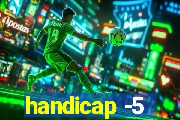 handicap -5