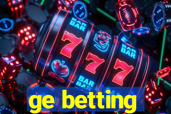 ge betting