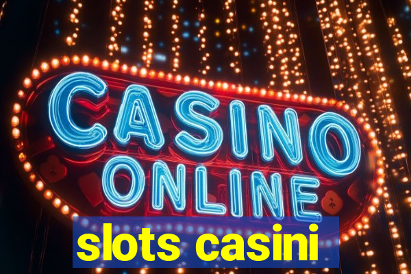 slots casini