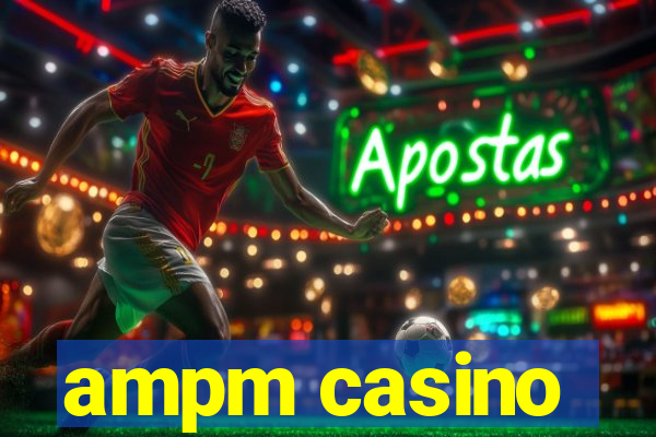 ampm casino