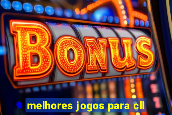 melhores jogos para cll