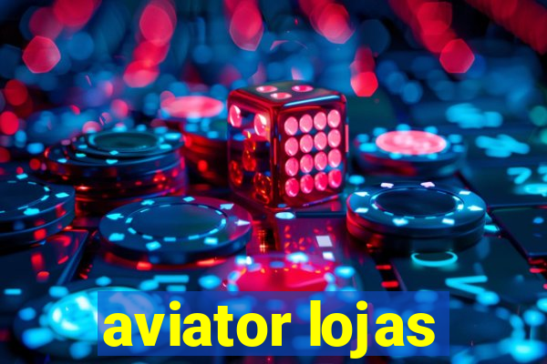 aviator lojas