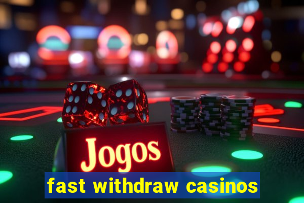 fast withdraw casinos