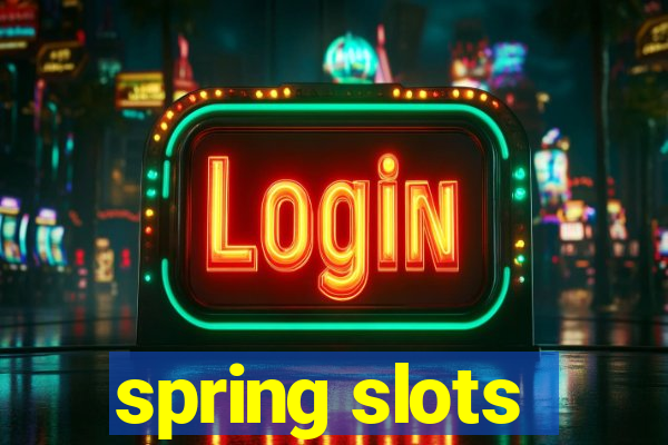 spring slots