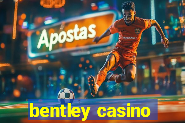 bentley casino